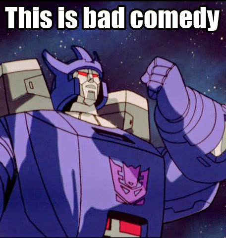This is Bad Comedy!