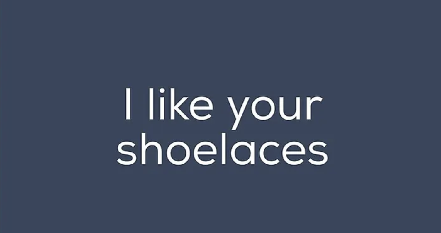I Like Your Shoelaces
