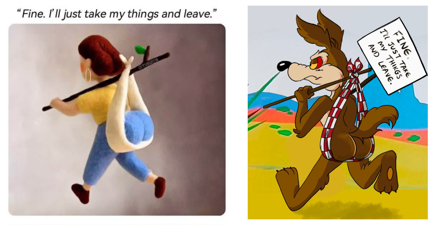 Fine. I'll Just Take My Things And Leave