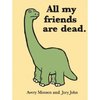 All my friends are Dead