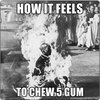 How It Feels To Chew 5 Gum