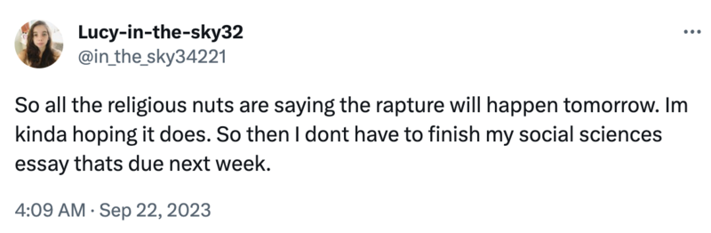 Joke about wanting the Rapture to happen. 