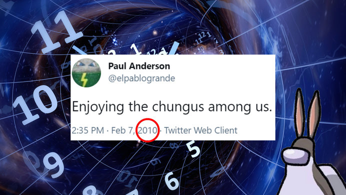 2010 tweet reading 'enjoying the chungus among us' over time travel background