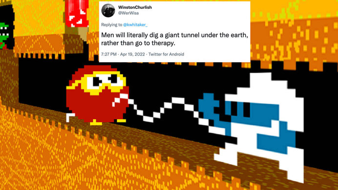 Digdug men will dig a tunnel than go to therapy tweet.