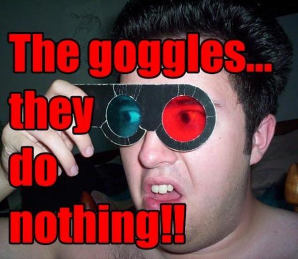 [Image 15383] The Goggles Do Nothing! Know Your Meme