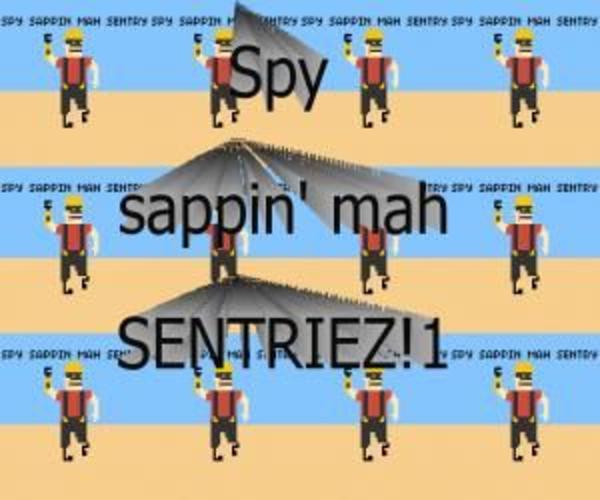 Image 35683 Spy S Sappin My Mah Sentry Know Your Meme Image 35683 Spy S Sappin My Mah Sentry Know Your Meme