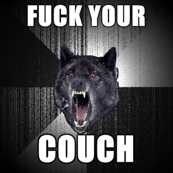 Image 63858 Fuck Yo Couch Know Your Meme