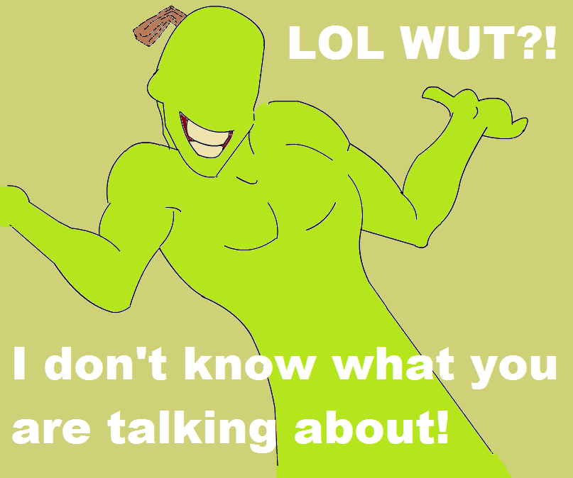 [Image 100120] I don't know what you're talking about! Know Your Meme