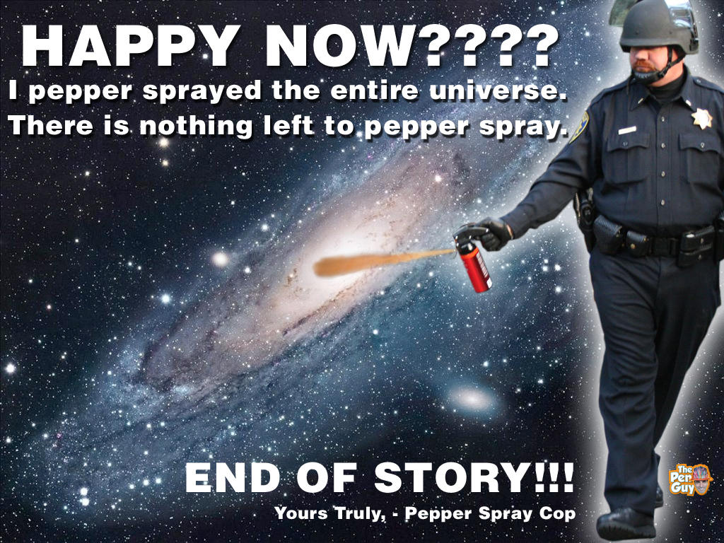 [Image 206430] Casually Pepper Spray Everything Cop Know Your Meme