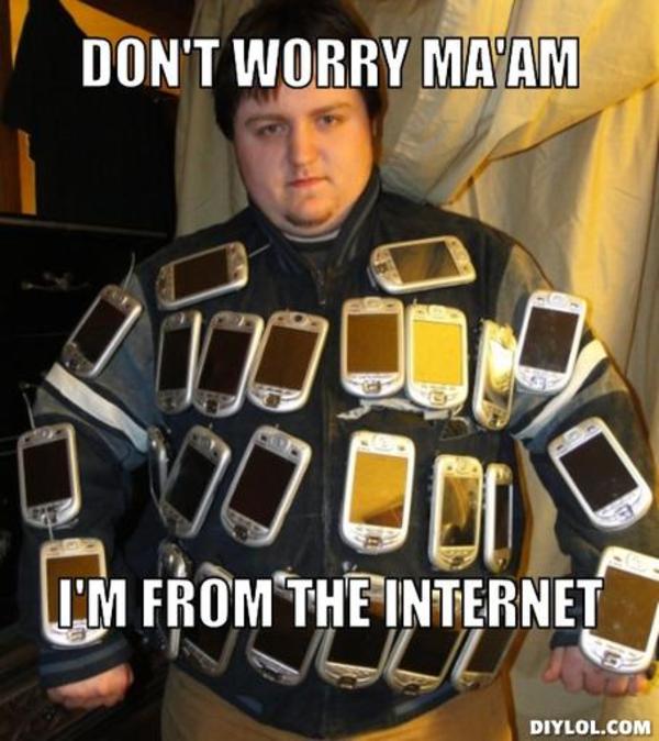 image 295256 don t worry i m from the internet know your meme