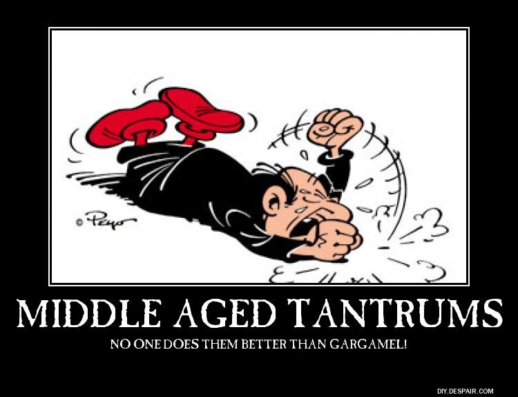 Middle Aged Tantrums Demotivational Posters Know Your Meme