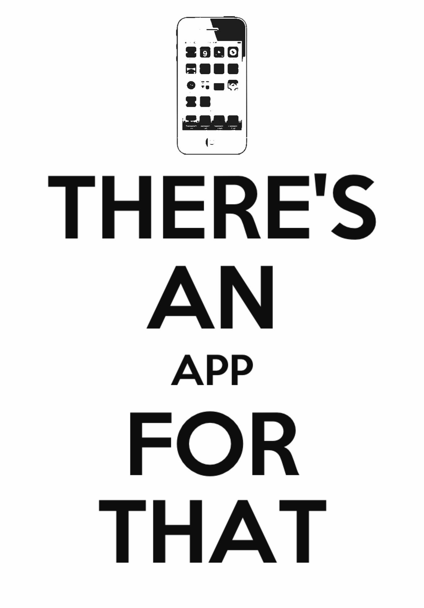 There s An App For That Keep Calm And Carry On Know Your Meme