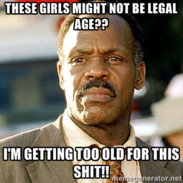 [Image - 641687] | I'm Getting Too Old For This Shit | Know Your Meme