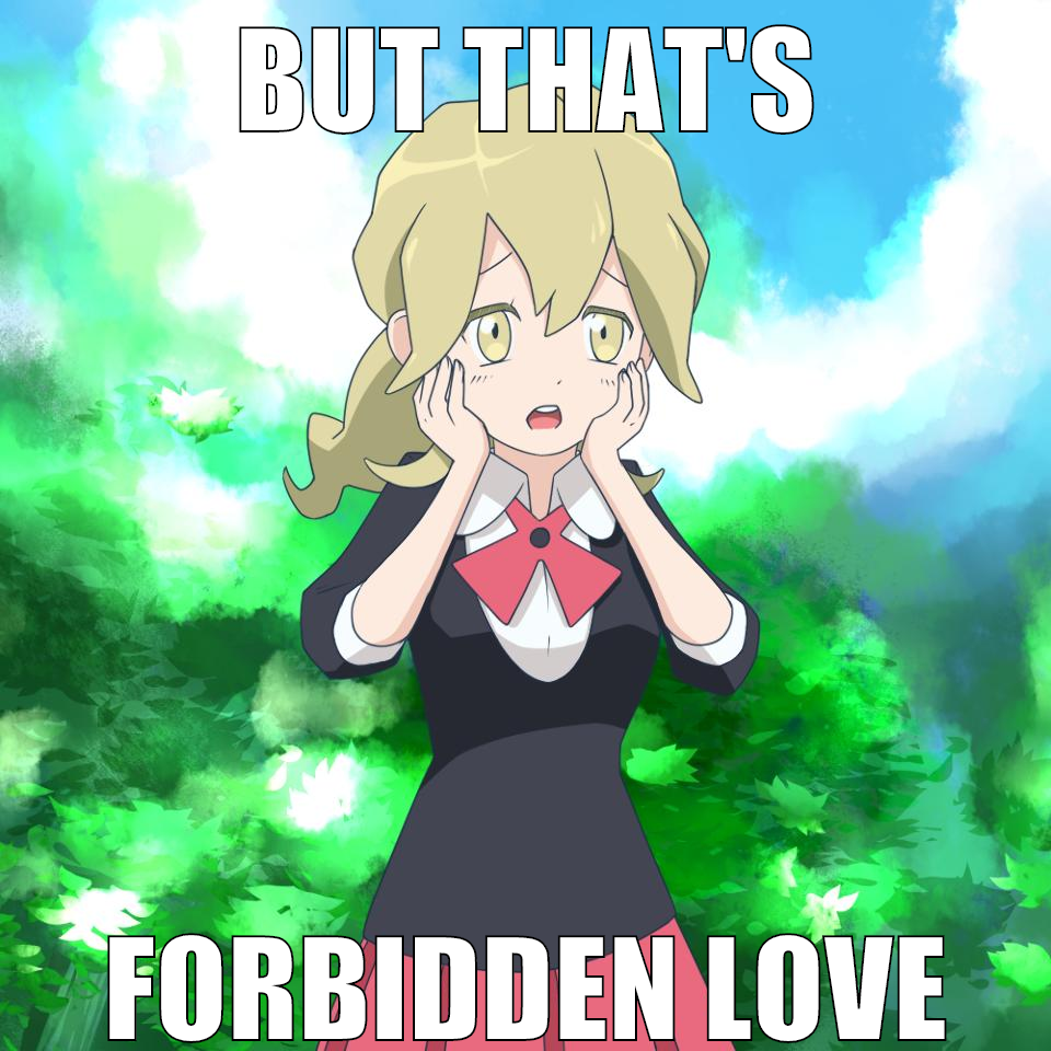 Lasses Can T Love Other Lasses Asses That S Forbidden Love Know Your Meme