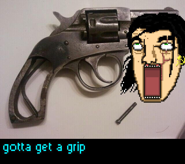 grip Gotta Get A Grip Know Your Meme