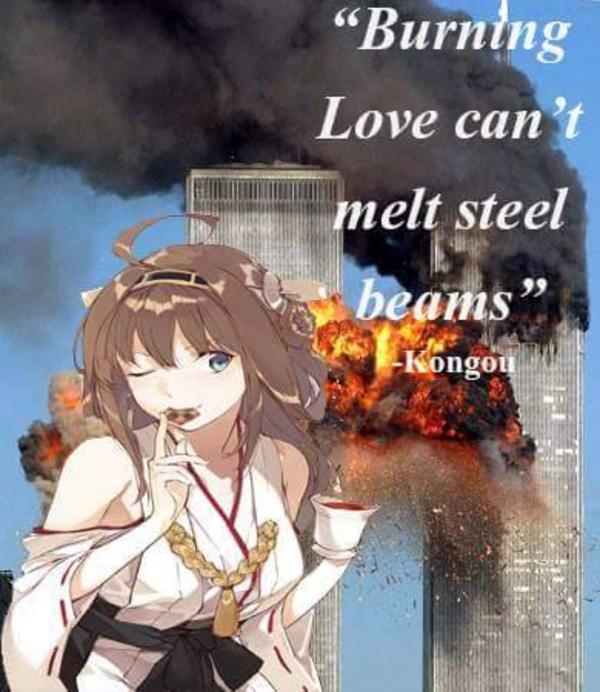 "Burning Love can't melt steel beams" Kongou Jet Fuel Can't Melt