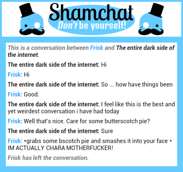 so this happened when i was on shamchat undertale know your meme