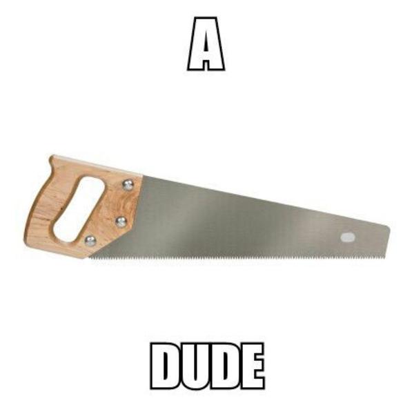 A Saw Dude Suh Dude Know Your Meme