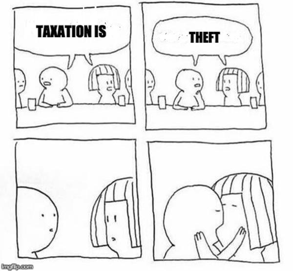 Taxation is theft Taxation Is Theft Know Your Meme