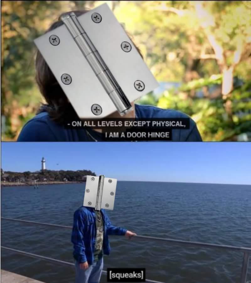 On all levels except physical Door Hinge Know Your Meme