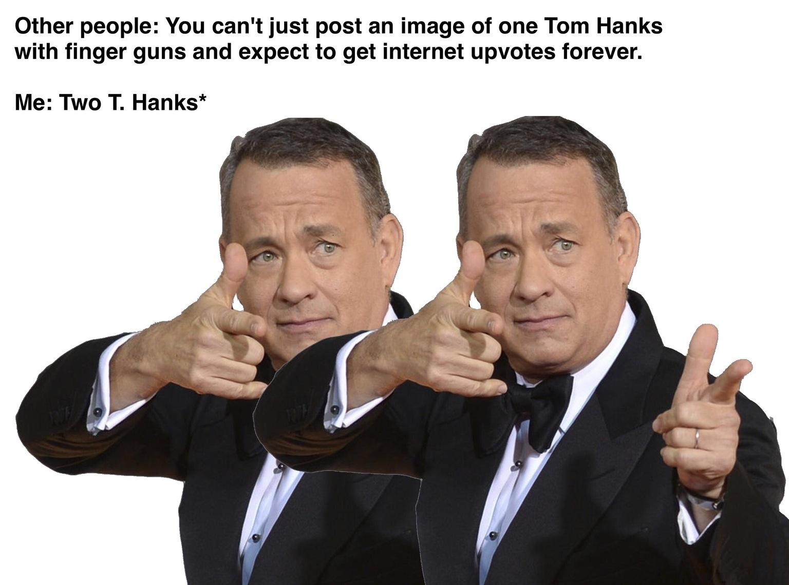 When They Say You Can't An image Of One Tom Hanks With Finger Guns And ...
