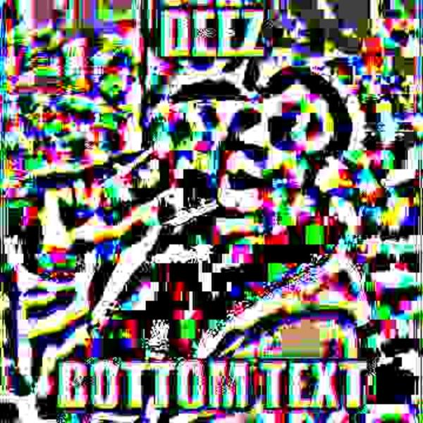 DEEZ Deep Fried Memes Know Your Meme