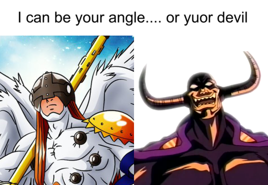 Your Anglemon or yuor Debilmon I Can Be Your Angle Or Yuor Devil