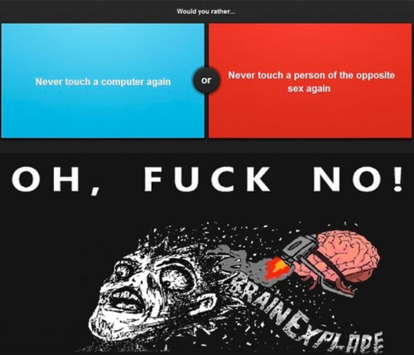fuck no would you rather Would You Rather? Know Your Meme
