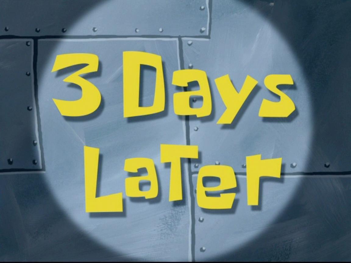3 Days Later SpongeBob Time Cards Know Your Meme