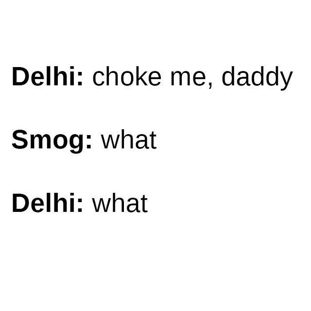 Delhi, India vs. Smog Choke Me, Daddy Know Your Meme