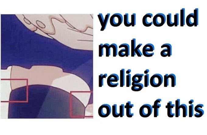 This Is My Religion Now You Could Make A Religion Out Of This Know Your Meme