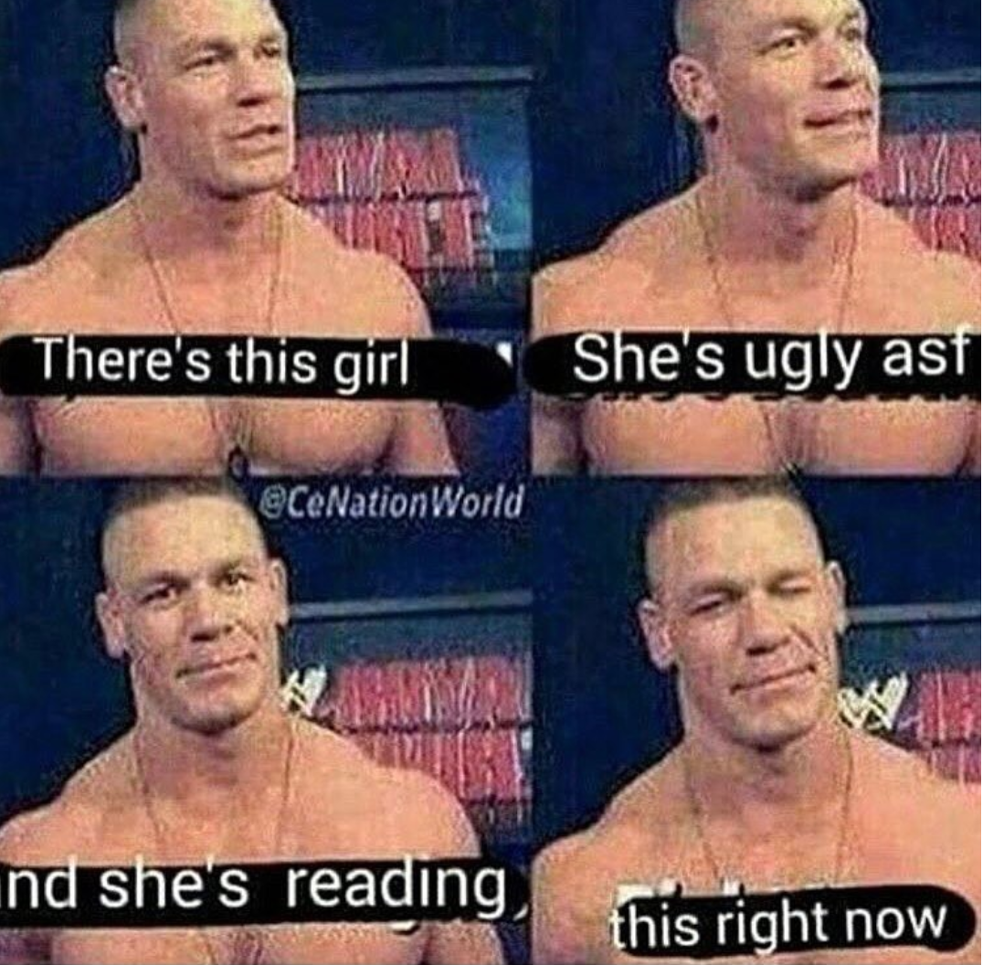 John Cena Reverse The Girl Reading This Know Your Meme john cena reverse the girl reading