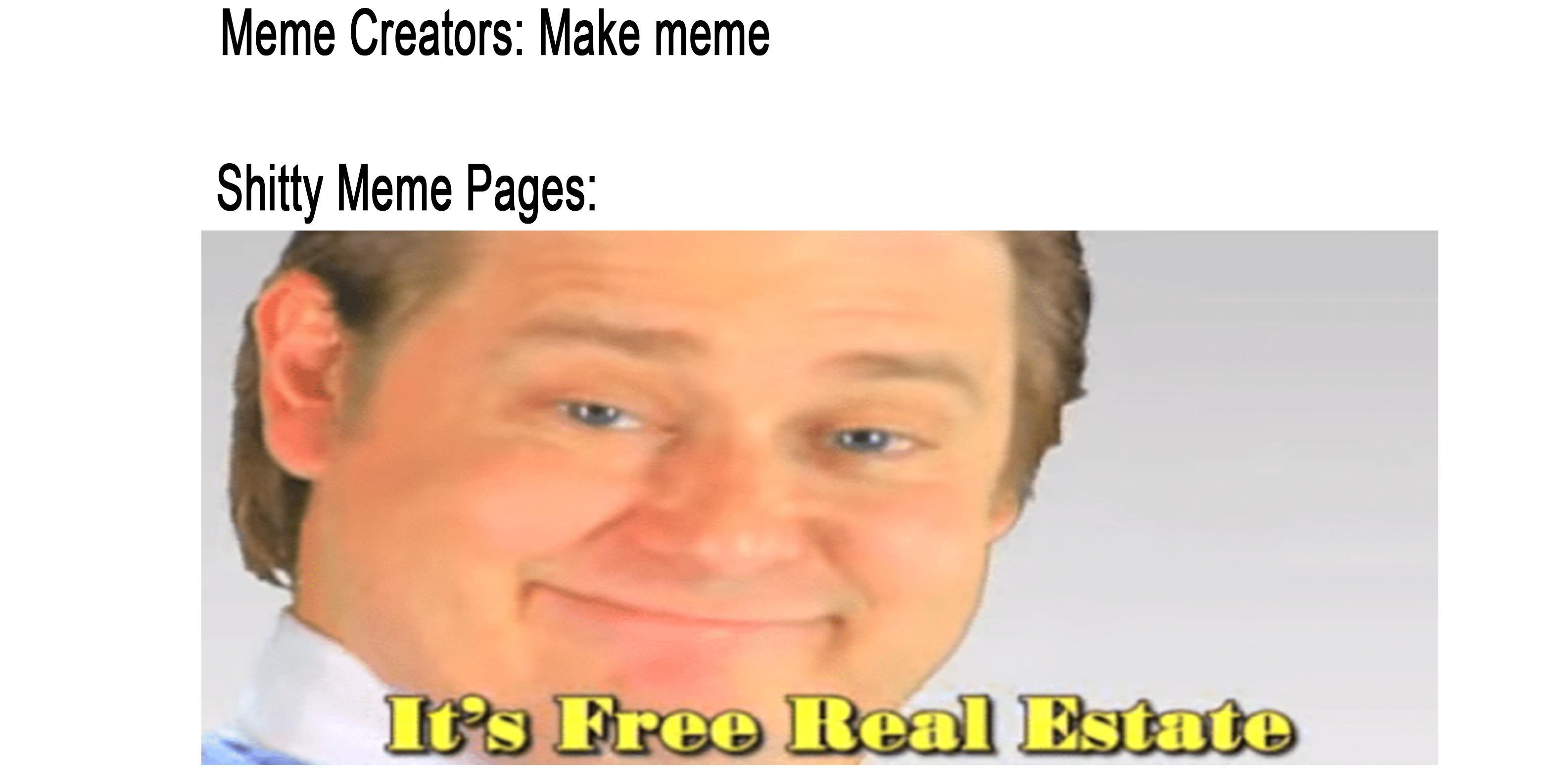 Before it loses value completely It's Free Real Estate Know Your Meme