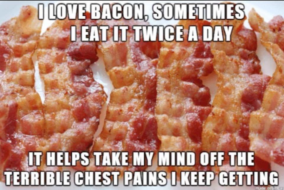 helps you about those terrible chest pains Bacon Know Your Meme