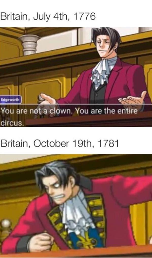 Britain july 4th 1776 You Are Not a Clown. You Are The Entire Circus