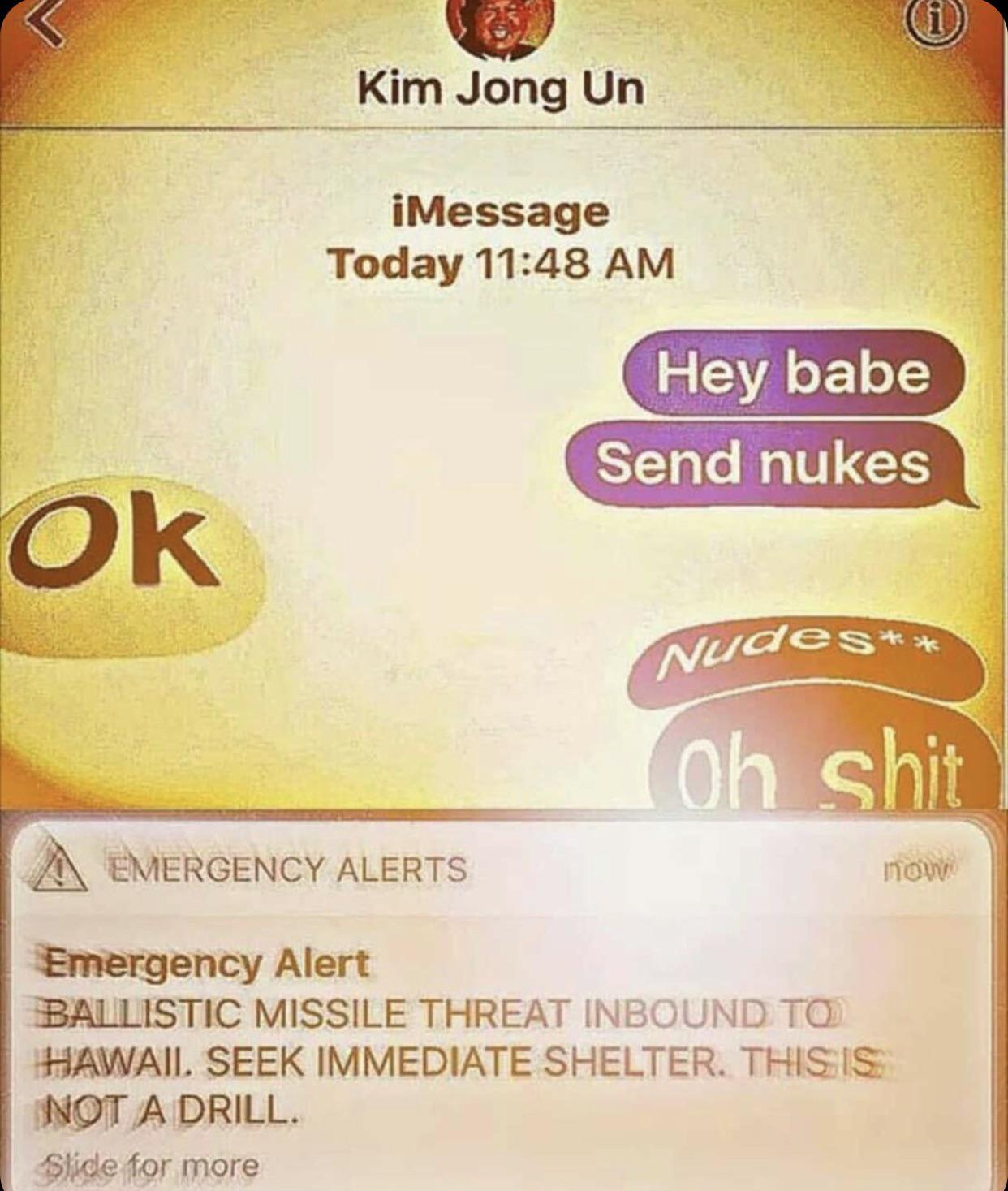 Them nukes r/nukedmemes Hawaii Missile False Alarm Know Your Meme