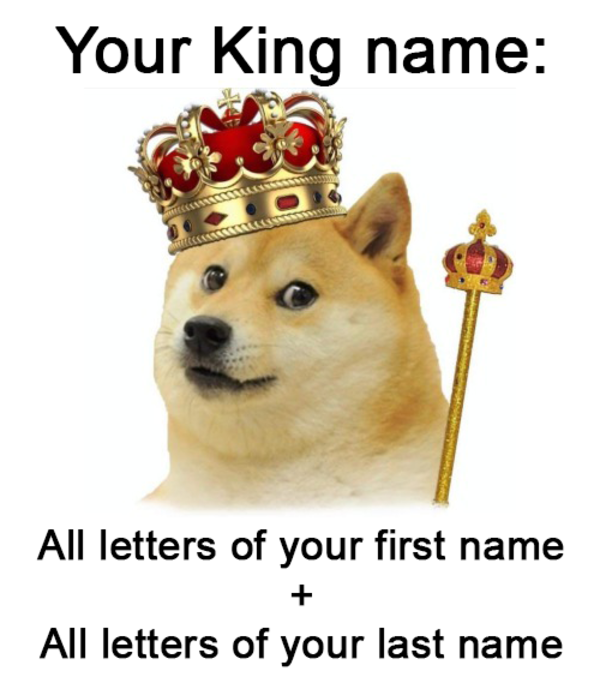 Discover your personal King name King Know Your Meme
