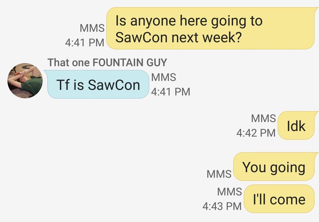Anyone here going to SawCon Saw Con Know Your Meme
