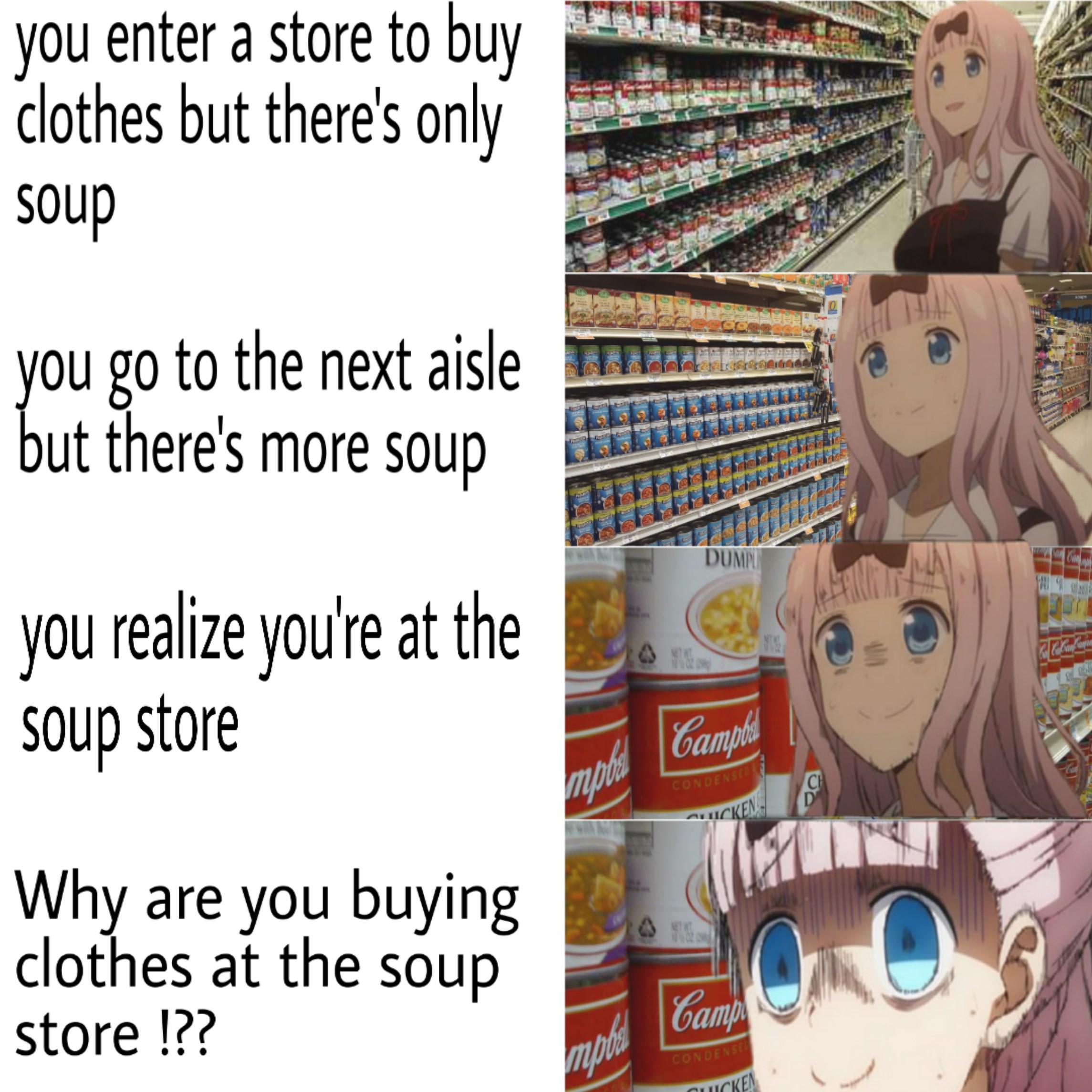 I'M AT SOUP !!! /r/Animemes I'm At Soup / Soup Store Know Your Meme