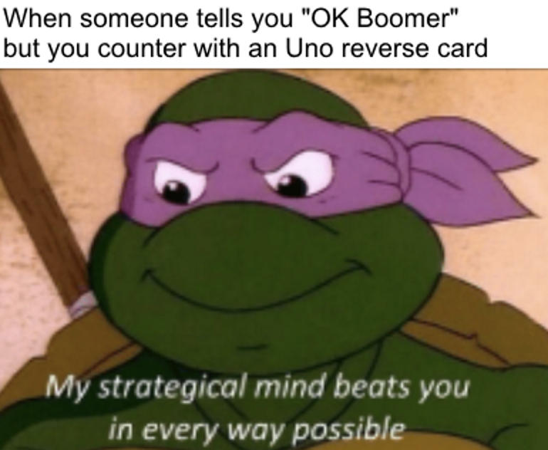 My how the turns have tabled OK Boomer Know Your Meme