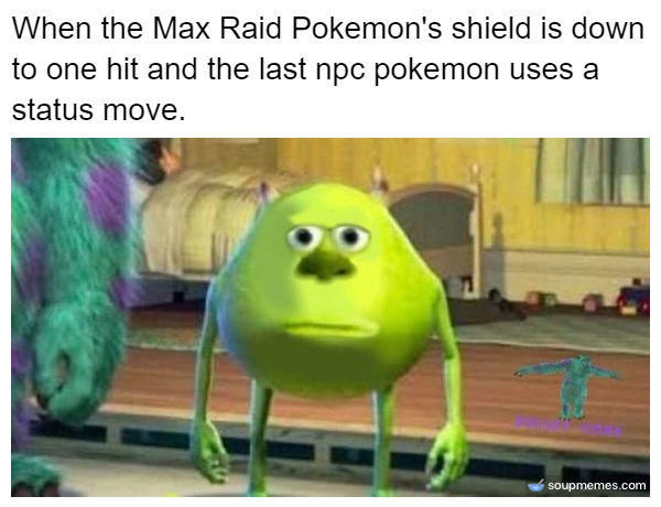 When The Max Raid Pokemon S Shield Is Down To One Hit And The Last Npc Uses A Status Move Mike Wazowski Sulley Face Swap Know Your Meme