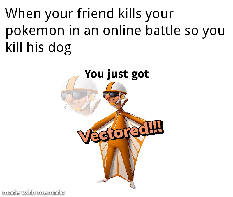 Vectored | You Just Got Vectored | Know Your Meme