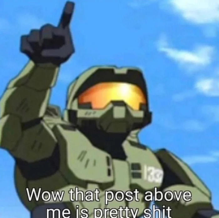 Post Above This is Pretty Shit | Halo | Know Your Meme