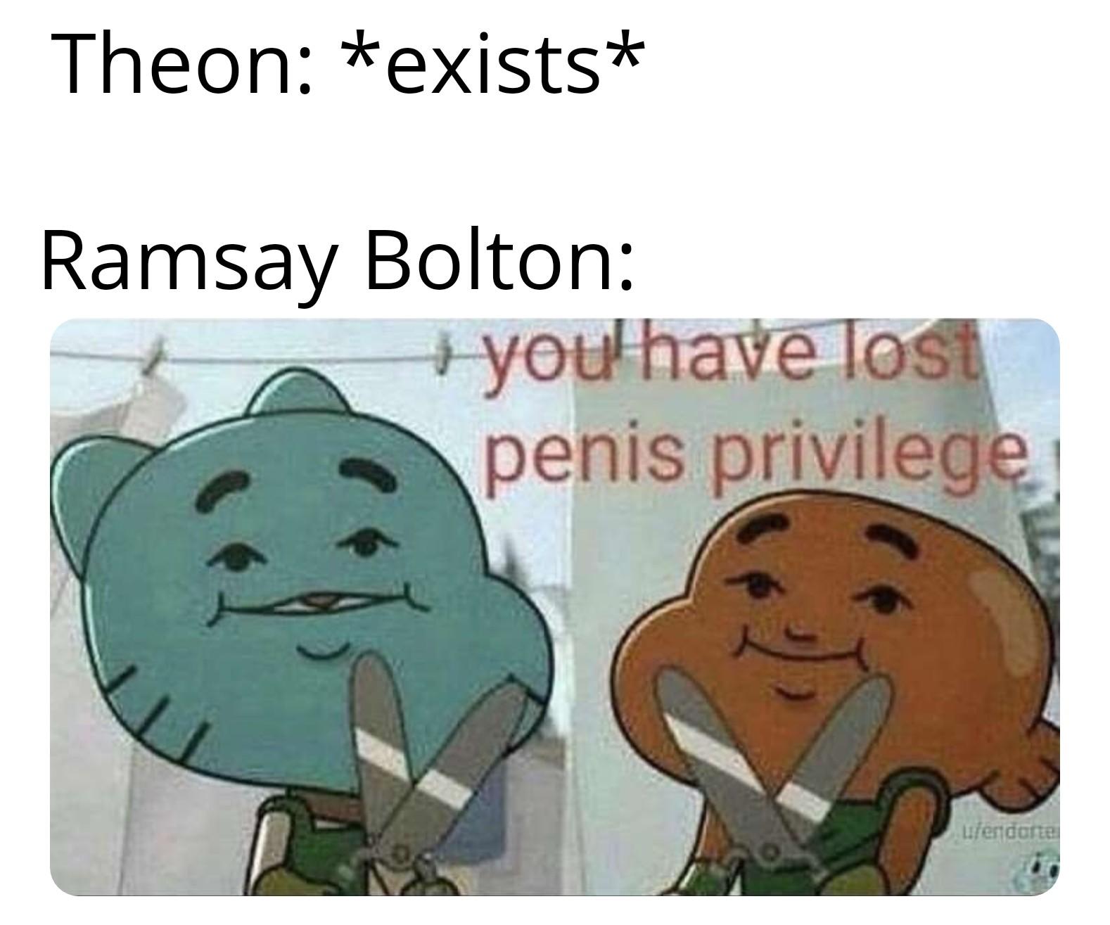 Truths Game Of Thrones You Have Lost Penis Privilege Know Your Meme