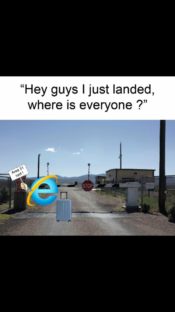 Internet Explorer Is Slow Right Guys Right R Comedycemetery Comedy Cemetery Know Your Meme