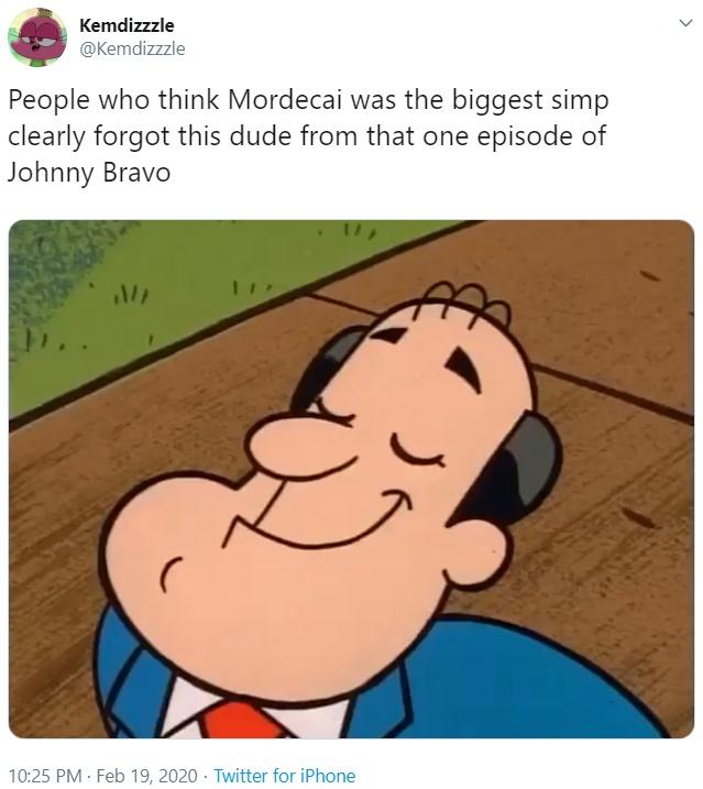 People Who Think Mordecai Was The Biggest Simp Clearly Forgot This Dude From That One Episode Of Johnny Bravo Mordecai Was A Simp Know Your Meme