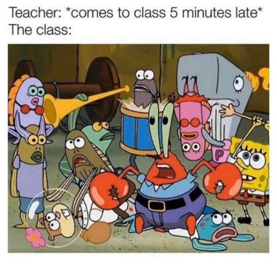 teacher late to class | SpongeBob SquarePants | Know Your Meme