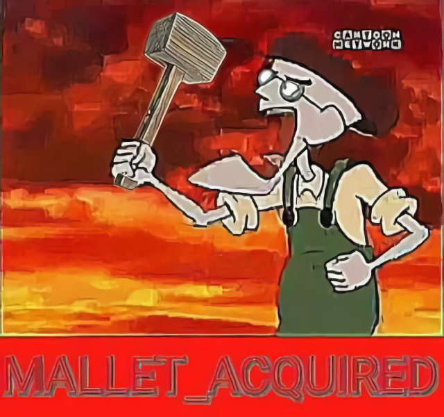 MALLET_ACQUIRED That's It I'm Gettin' Me Mallet Know Your Meme