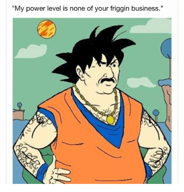 none of your business Hide Your Power Level Know Your Meme