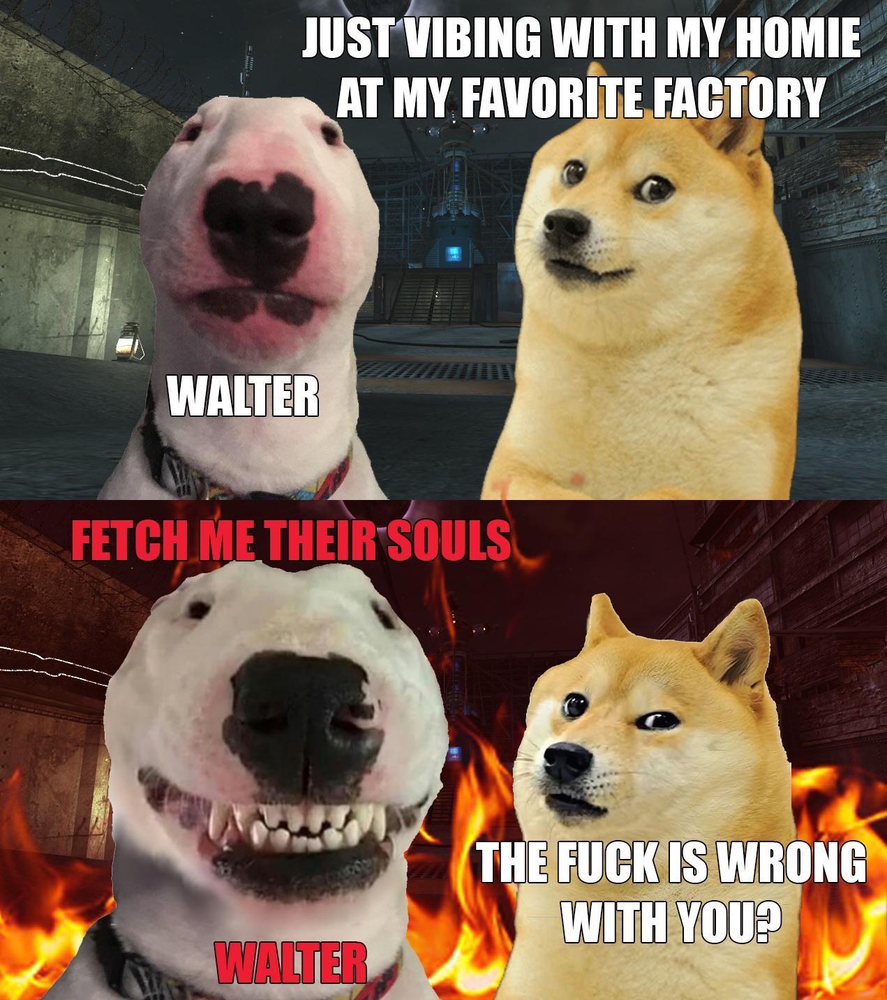 Fetch me their souls, retard Ironic Doge Memes Know Your Meme